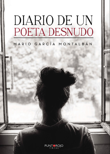 Diario De Un Poeta Desnudo, De García Montalbán , Mario.., Vol. 1.0. Editorial Punto Rojo Libros S.l., Tapa Blanda, Edición 1.0 En Español, 2032