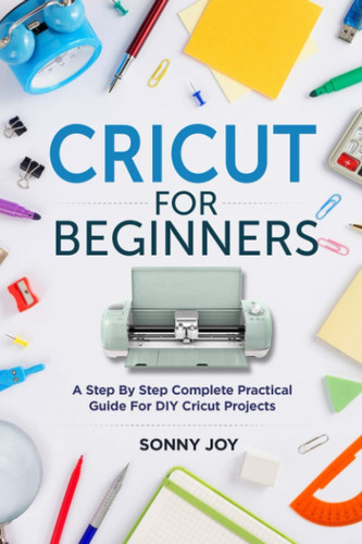 Libro: Cricut For Beginners: A Step By Step Complete Practic