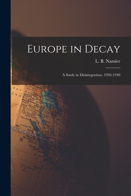 Libro Europe In Decay; A Study In Disintegration, 1936-19...