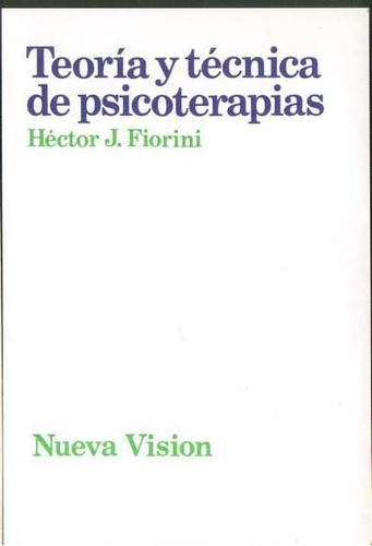 Teoría Y Técnica De Psicoterapias, Fiorini, Nueva Vision