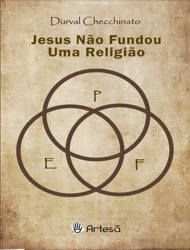 Jesus Nao Fundou Uma Religiao: Jesus Nao Fundou Uma Religiao, De Checchinato, Durval. Artesa Editora, Capa Mole, Edição 1 Em Português, 2023