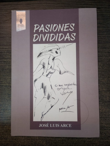 Libro: Pasiones Divididas / José Luis Arce / Babel