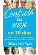 Comprar Controla tu enojo en 30 días - Deborah Smith Pegues, de Deborah Smith Pegues. Editorial PORTAVOZ en español