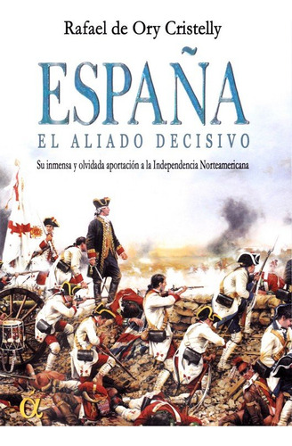 Libro Espaãa, El Aliado Decisivo - Ory Cristelly, Rafael