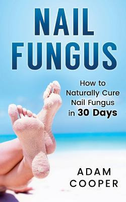 Libro Nail Fungus : How To Naturally Cure Nail Fungus In ...