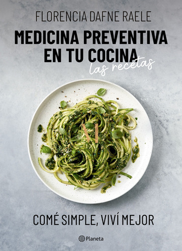 Libro Medicina Preventiva En Tu Cocina: Las Recetas - Florencia Raele - Planeta