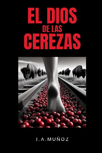 Libro: El Dios De Las Cerezas: Historia De 7 Sueños Y 1700 A