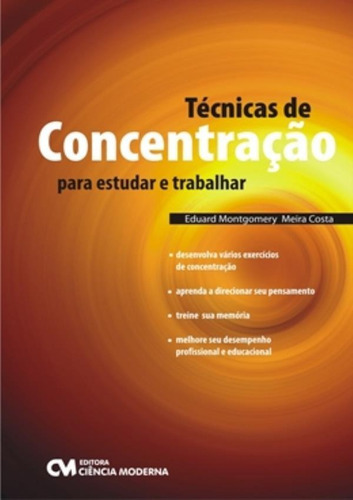 Tecnicas De Concentracao Para Estudar E Trabalhar, De Costa, Eduard Montgomery. Editora Ciencia Moderna, Capa Brochura Em Português