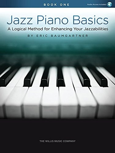 Jazz Piano Basics  Book 1 A Logical Method For Enhancing You