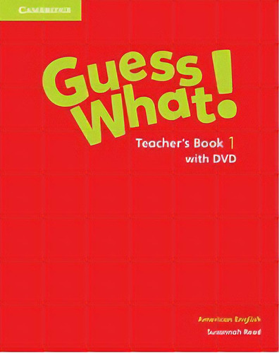 Guess What! Ame 1 - Teacher`s Book With Dvd, De Reed, Susannah. Editorial Cambridge University Press En Inglés Americano, 2015