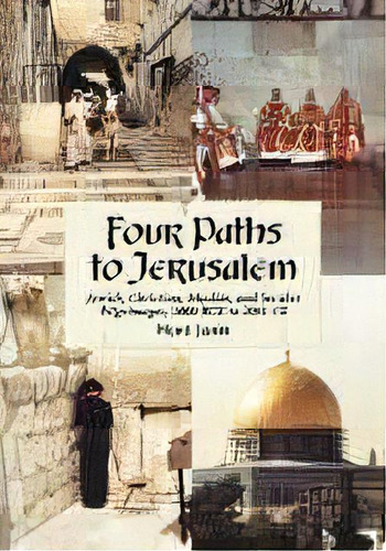 Four Paths To Jerusalem : Jewish, Christian, Muslim And Secular Pilgrimages, 1000 Bce To 2001 Ce, De Hunt Janin. Editorial Mcfarland & Co Inc, Tapa Blanda En Inglés