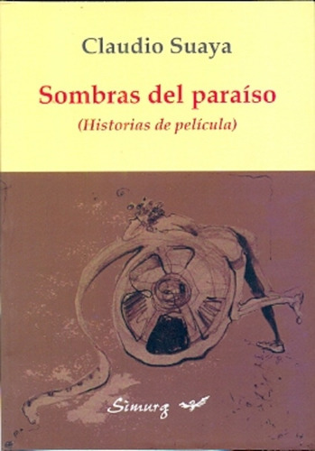Sombras en plural del paraíso: HISTORIAS DE PELÍCULA, de SUAYA, CLAUDIO. N/a, vol. Volumen Unico. Editorial Simurg, tapa blanda, edición 1 en español, 2012