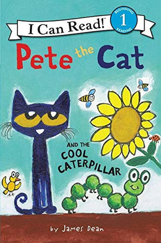 Pete the Cat and the Cool Caterpillar (I Can Read Level 1) (Libro en Inglés), de Dean, James. Editorial HarperCollins, tapa pasta dura, edición illustrated en inglés, 2018
