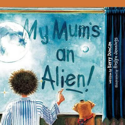 Libro My Mum's An Alien! - Kerry Duncan