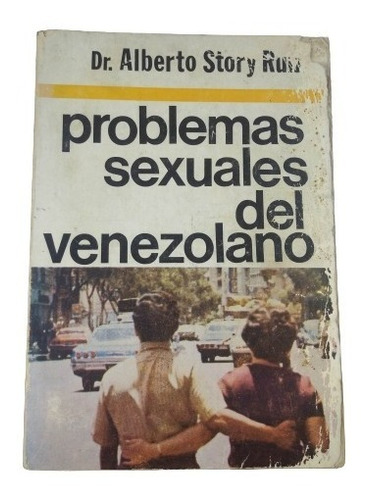 Problemas Sexuales Del Venezolano Dr Alberto Story Ruiz 