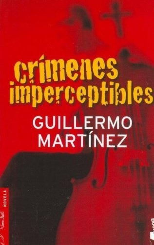 Crimenes Imperceptibles, De Guillermo Martinez. Editorial Booket, Edición 1 En Español