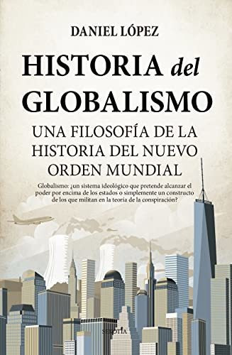 Historia Del Globalismo: Una Filosofía De La Historia Del 