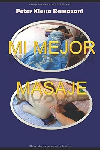 Mi Mejor Masaje Edicion Con Fotos En Blanco Y Negro, De Klessa Ramazani, Peter. Editorial Independently Published En Español