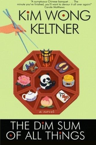 The Dim Sum Of All Things : Kim Wong Keltner 