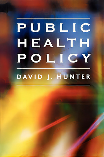 Public Health Policy, De Hunter, David. Editorial Polity Pr, Tapa Blanda En Inglés