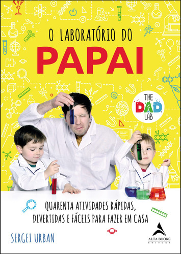 O Laboratório Do Papai, De Sergei Urban. Editora Alta Books, Capa Mole Em Português