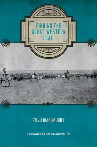 Finding The Great Western Trail, De Sylvia Gann Mahoney. Editorial Texas Tech Press U S, Tapa Dura En Inglés