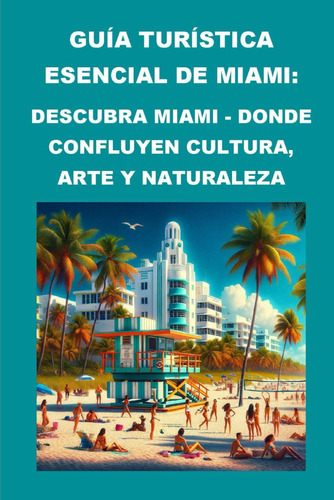 Libro: Guía Turística Esencial De Miami: Descubra Miami: Don