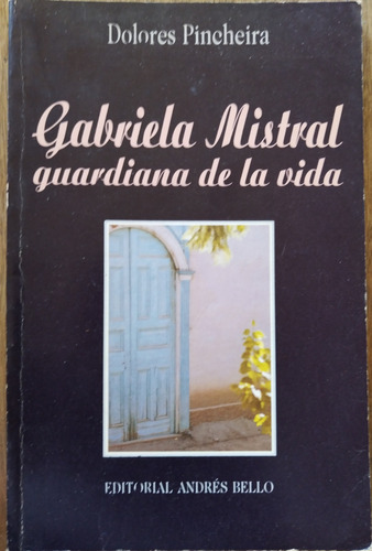 Gabriela Mistral, Guardiana De La Vida (1989) - D. Pincheira