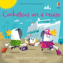 Comprar Cockatoos On A Cruise - Usborne Phonics Readers, De Punter, Russell. Usborne Phonics Readers, Vol. 1. Editorial Usborne, Tapa Blanda En Inglés, 2022