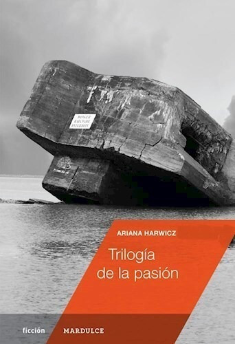 Libro Trilogía De La Pasión - Ariana Harwicz - Mardulce