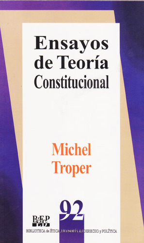 Ensayos de teoría constitucional: Ensayos de teoría constitucional, de Michel Troper. Serie 9684764521, vol. 1. Editorial Campus Editorial S.A.S, tapa blanda, edición 2008 en español, 2008