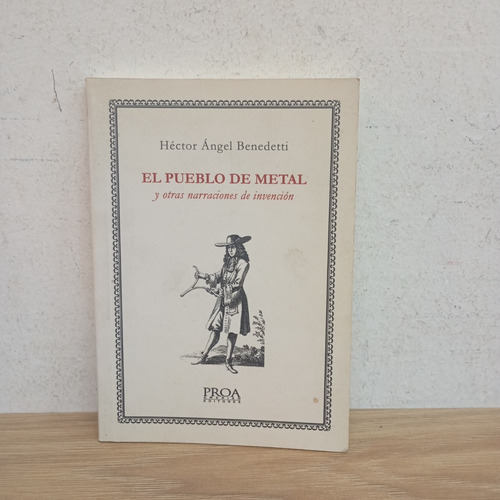 El Pueblo De Metal. Héctor Ángel Benedetti. Proa (Usado)