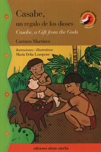 Casabe, Un Regalo De Los Dioses / Casabe, A Gift From The Gods, de Martinez, Carmen. Editorial ABRAN CANCHA, tapa blanda en español/inglés, 2007