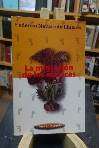 La Migración De Los Mexicas - Federico Navarrete Linares