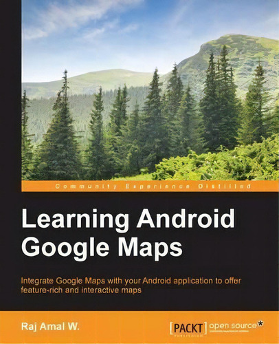 Learning Android Google Maps, De Raj Amal W.. Editorial Packt Publishing Limited, Tapa Blanda En Inglés