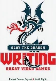 Slay The Dragon : Writing Great Stories For Video Games, De Robert Denton Bryant. Editorial Michael Wiese Productions, Tapa Blanda En Inglés