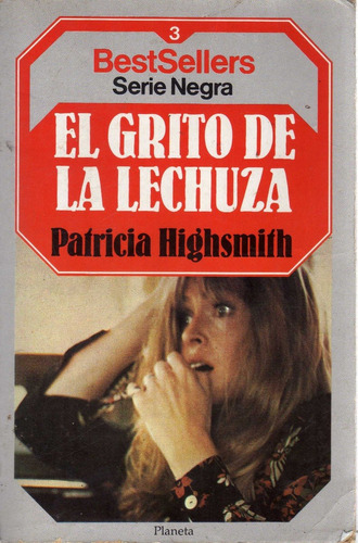 El Grito De La Lechuza. Serie Negra. Patricia Highsmith