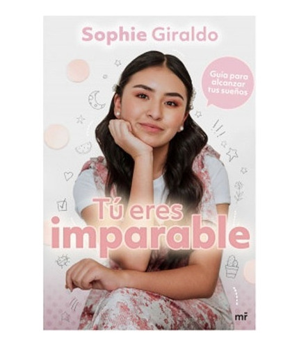 Libro Fisico Tú Eres Imparable.  Sophie Giraldo