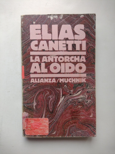 Elias Canetti / La Antorcha Al Oído 