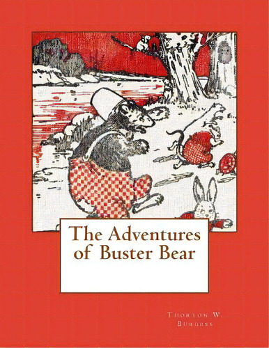 The Adventures Of Buster Bear, De Burgess, Thorton W.. Editorial Createspace, Tapa Blanda En Inglés