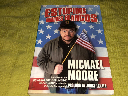 Estupidos Hombres Blancos - Michael Moore - Ediciones B