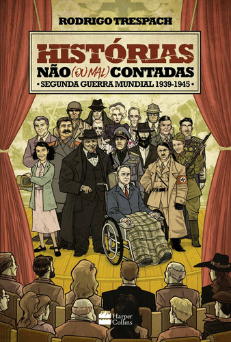 Histórias não (ou mal) contadas : Segunda Guerra Mundial, de Trespach, Rodrigo. Série Histórias não (ou mal) contadas Casa dos Livros Editora Ltda, capa mole em português, 2017