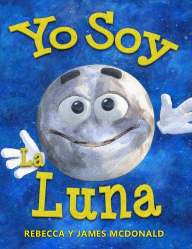 Libro: Yo Soy La Luna: Un Libro Infantil Sobre La Luna (esto