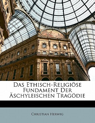 Libro Das Ethisch-religiose Fundament Der Aschyleischen T...