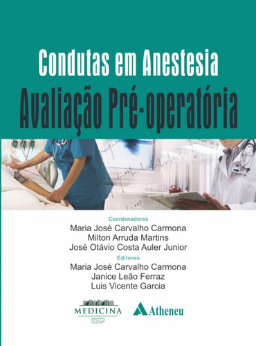 Avaliação pré-operatória, de  Carmona, Maria José Carvalho/  Martins, Milton Arruda/  Auler Junior, José Otávio Costa/ () Carmona, Maria José Carvalho/ () Ferraz, Janice Leão/ () Garcia, Luis Vicente. Série Série Condutas em Anestesia Editora Atheneu Ltda, capa dura em português, 2017