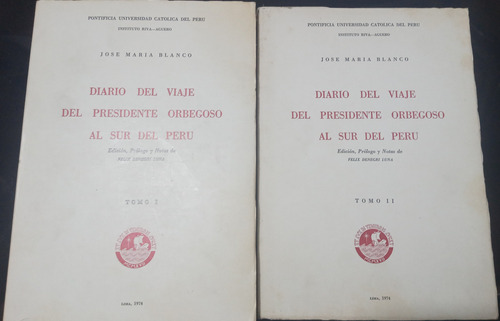 Diario De Viaje Presidente Orbegoso Al Sur Del Perú - 2 Vol.