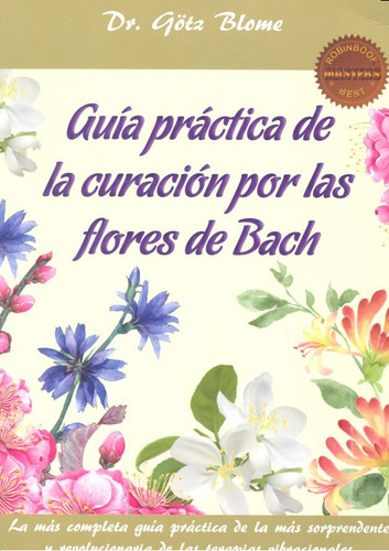 Guia Practica De La Curacion Por Las Flores De Bach - Blome,