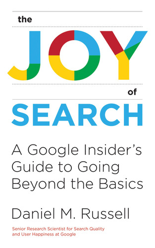 Book : The Joy Of Search A Google Insiders Guide To Going..