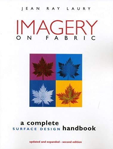 Imagery On Fabric A Complete Surface Design Handbook, Second