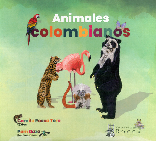 Animales Colombianos, De Camila Rocca Toro | Pam Daza. Editorial Taller De Edición Rocca, Tapa Dura, Edición 2022 En Español